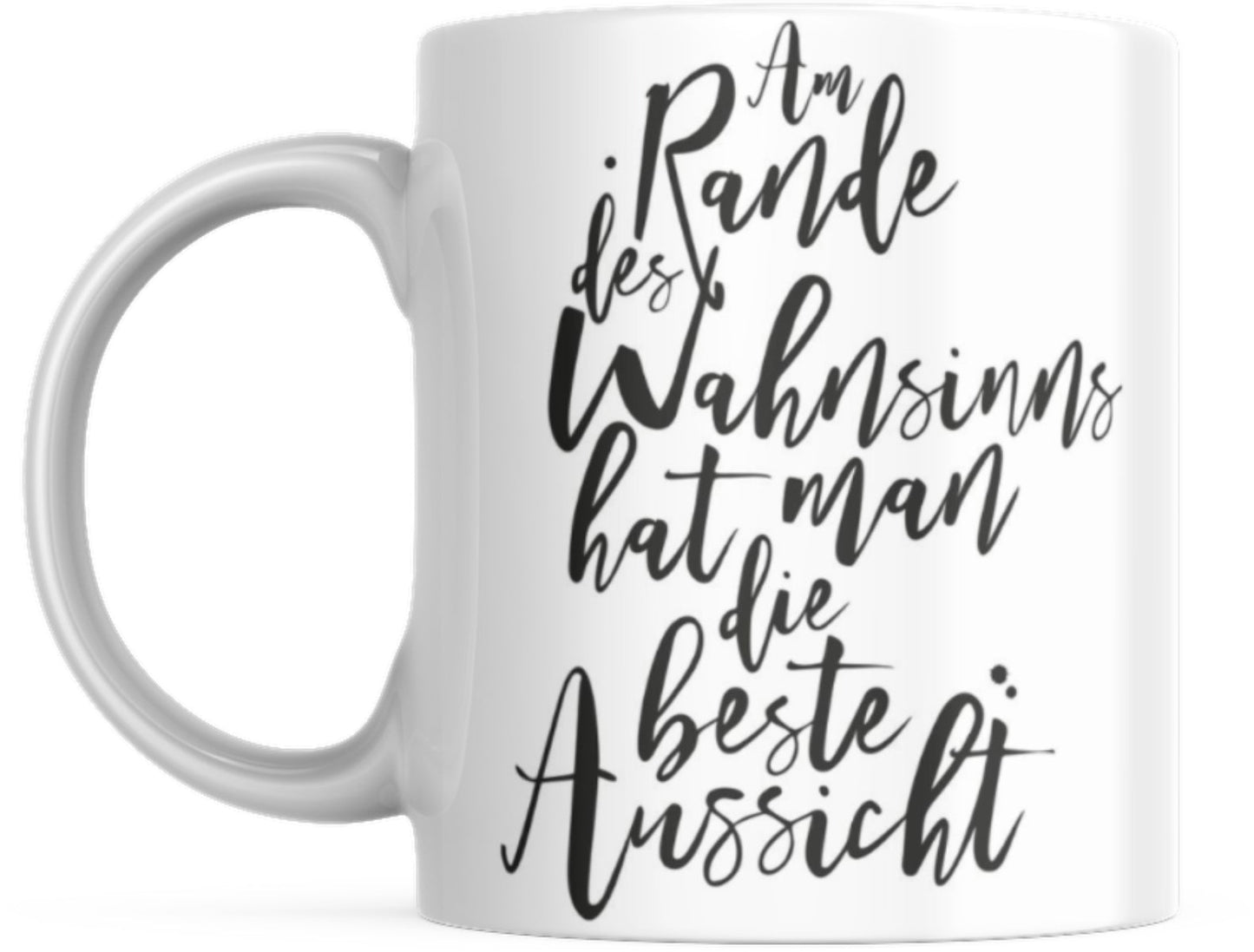 Tasse mit Spruch Positive Perspektiven: "Am Rande des Wahnsinns hat man die beste Aussicht" Kaffee Büro