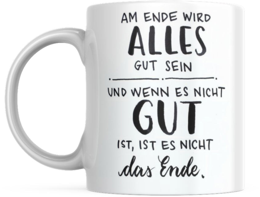 Tasse mit Spruch Positive Perspektiven: "Am Ende wird alles gut" Kaffee Büro