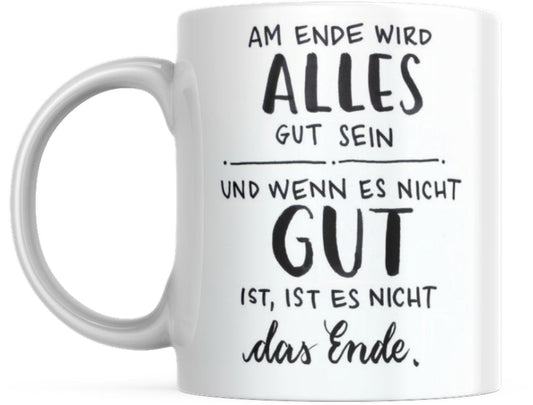 Mug with saying Positive Perspectives: "Everything will be fine in the end" Coffee Office