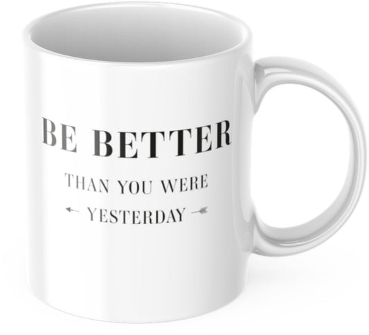Tasse 325ml Motivation "Be Better Than You Were Yesterday" Arbeit Kaffee Büro