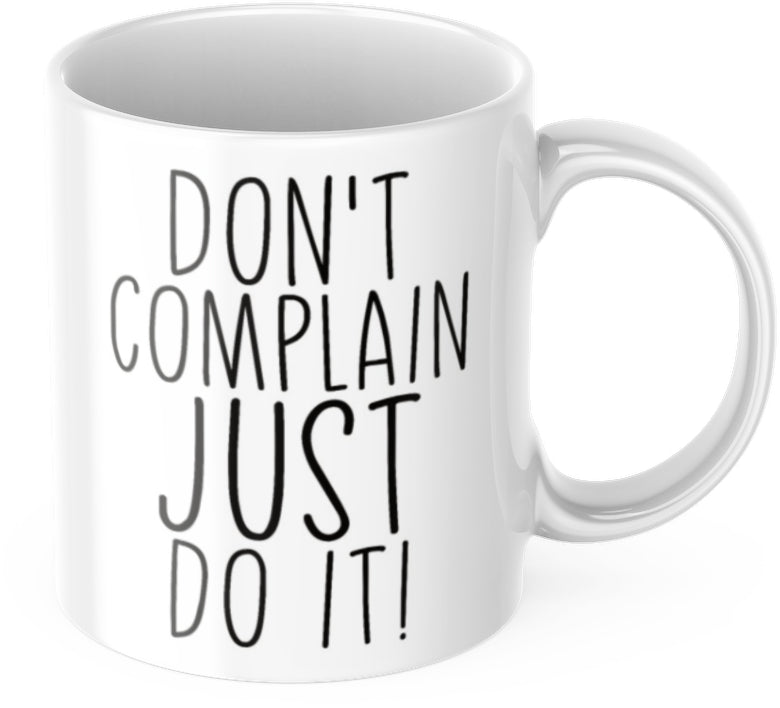 Tasse mit Spruch Motivation "Don't Complain Just Do It!" Arbeit Kaffee Büro