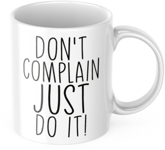 Tasse mit Spruch Motivation "Don't Complain Just Do It!" Arbeit Kaffee Büro