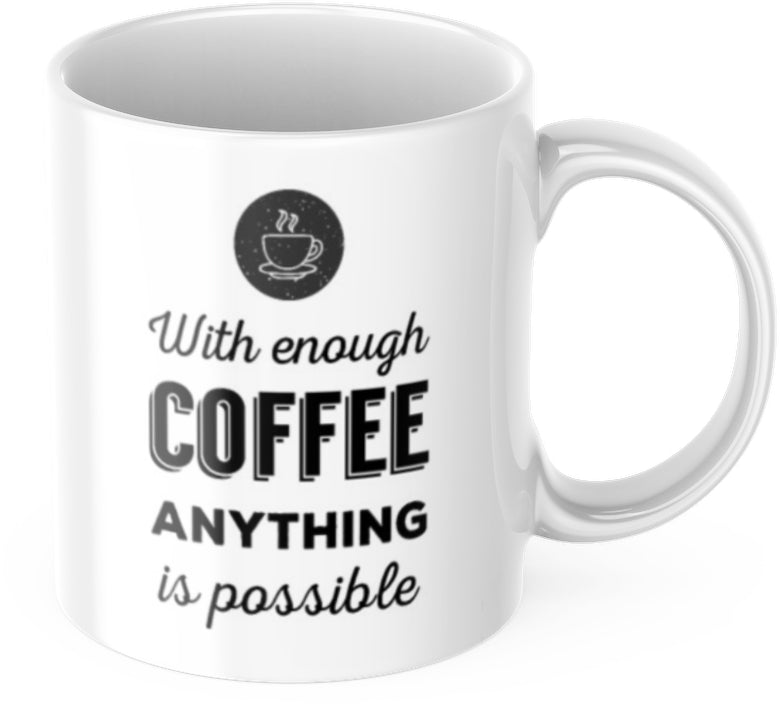 Lustige Tasse "With enough Coffee anything is possible" Frühstück Morgen Arbeit Kaffee Büro Geschenk