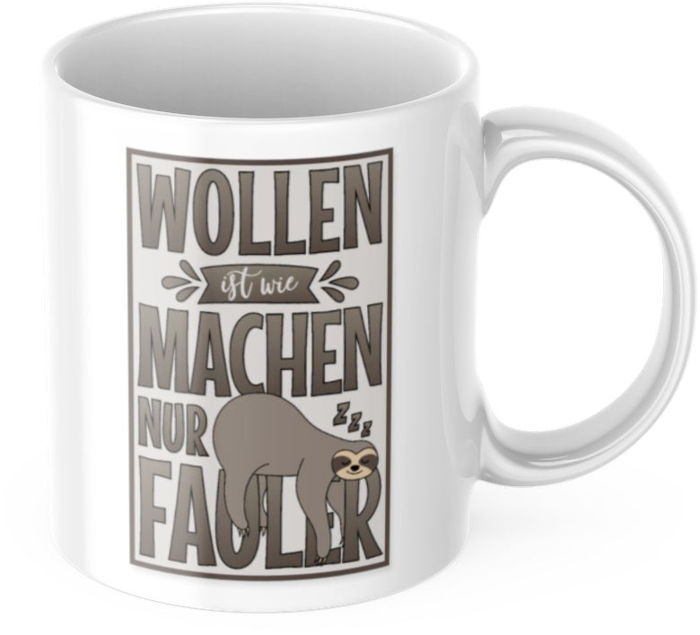 Lustige Kaffeetasse "Wollen ist wie Machen nur Fauler" Frühstück Morgen Arbeit Tasse Büro Geschenk